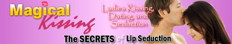Magical Kissing ladies kissing dating and seduction